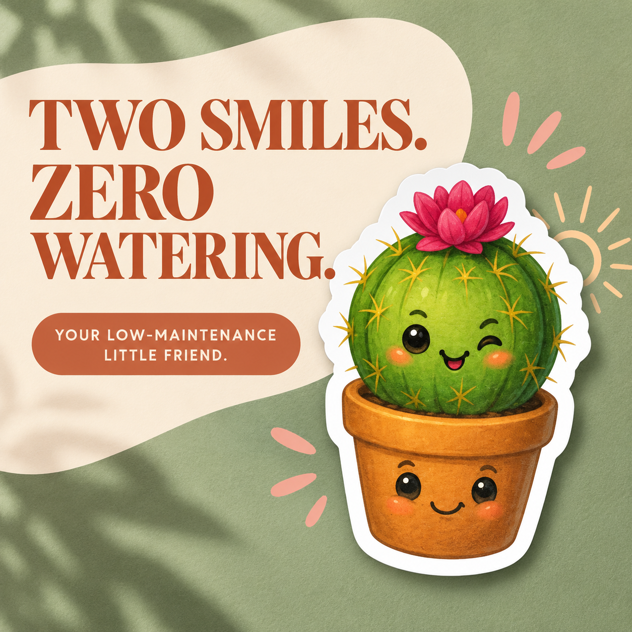 Winking cactus and smiling pot sticker; Two Smiles. Zero Watering.