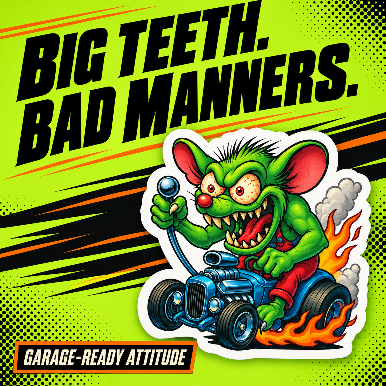 Hot-rod monster sticker with Big Teeth. Bad Manners. acid-green poster.