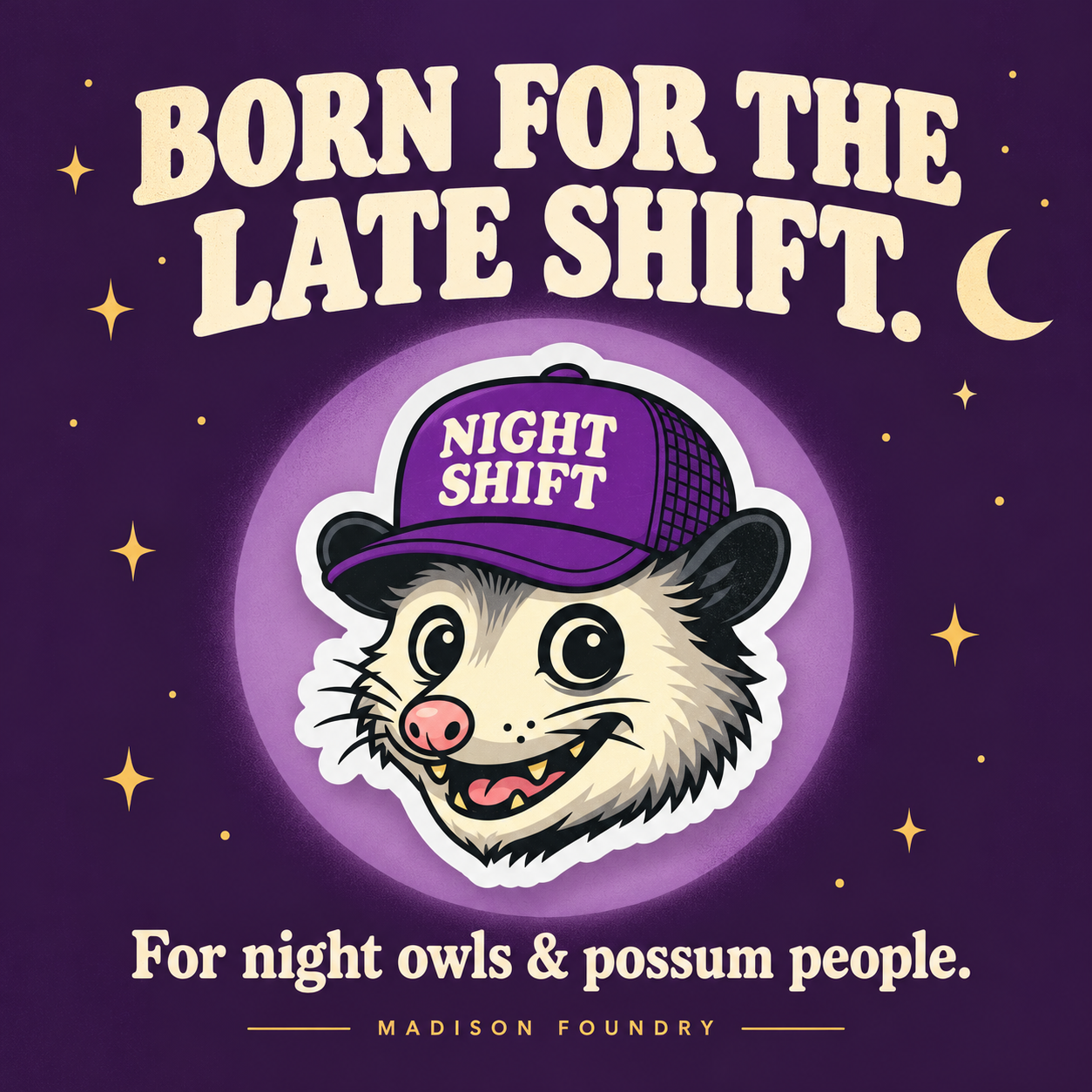 Born for the Late Shift — Night Shift opossum sticker spotlight